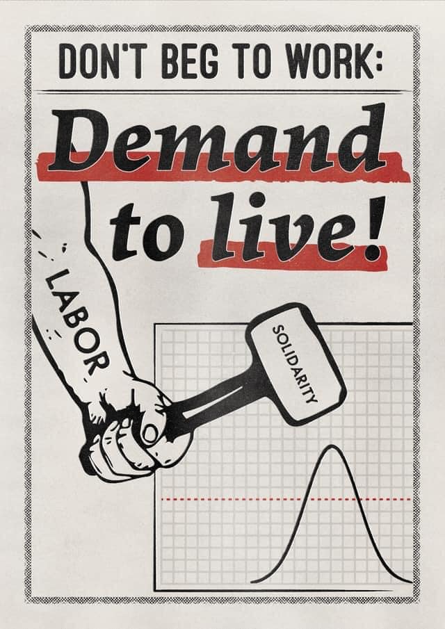 "Don't Beg to Work: Demand to Live!" Poster, with an arm marked "labor" holding a hammer marked "solidarity" hammering down a line
